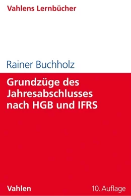 Abbildung von Buchholz | Grundzüge des Jahresabschlusses nach HGB und IFRS | 10. Auflage | 2019 | beck-shop.de