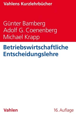 Abbildung von Bamberg / Coenenberg | Betriebswirtschaftliche Entscheidungslehre | 16. Auflage | 2019 | beck-shop.de