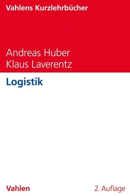 Abbildung von Huber / Laverentz | Logistik | 2. Auflage | 2018 | beck-shop.de