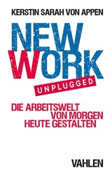 Abbildung von Appen | New Work. Unplugged. - Die Arbeitswelt von morgen heute gestalten | 2019 | beck-shop.de