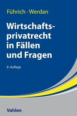 Abbildung von Führich / Werdan | Wirtschaftsprivatrecht in Fällen und Fragen | 8. Auflage | 2020 | beck-shop.de