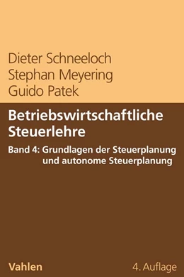 Abbildung von Schneeloch / Meyering | Betriebswirtschaftliche Steuerlehre Band 4: Grundlagen der Steuerplanung und autonome Steuerplanung | 4. Auflage | 2020 | beck-shop.de