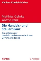Abbildung von Gehrke / Renz | Die Handels- und Steuerbilanz - Grundlagen zur handels- und steuerrechtlichen Gewinnermittlung | 5. Auflage | 2020 | beck-shop.de