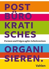 Abbildung von Muster / Bull / Kapitzky | Postbürokratisches Organisieren. - Formen und Folgen agiler Arbeitsweisen | 2021 | beck-shop.de
