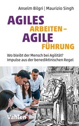 Abbildung von Bilgri / Singh | Agiles Arbeiten - agile Führung - Wo bleibt der Mensch bei Agilität? Impulse aus der benediktinischen Regel | 2022 | beck-shop.de