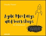 Abbildung von Thonet | Agile Meetings und Workshops - Das Arbeitsbuch für Kick-offs, Team Setups, All Hands, Plannings, Reviews, Retros, Lean Cafés Barcamps und mehr | 2022 | beck-shop.de