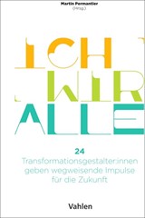 Abbildung von Permantier | Ich Wir Alle - 24 Transformationsgestalter:innen geben wegweisende Impulse für die Zukunft | 2021 | beck-shop.de