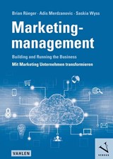 Abbildung von Rüeger / Merdzanovic / Wyss | Marketingmanagement - Building and Running the Business. Mit Marketing Unternehmen transformieren | 2022 | beck-shop.de
