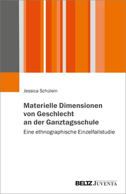 Abbildung von Schülein | Materielle Dimensionen von Geschlecht an der Ganztagsschule | 1. Auflage | 2022 | beck-shop.de