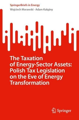 Abbildung von Morawski / Kalazny | The Taxation of Energy-Sector Assets: Polish Tax Legislation on the Eve of Energy Transformation | 1. Auflage | 2022 | beck-shop.de