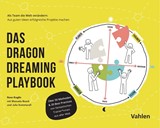 Abbildung von Koglin / Kommerell | Das Dragon Dreaming Playbook - Als Team die Welt verändern: Aus guten Ideen erfolgreiche Projekte machen | 2022 | beck-shop.de