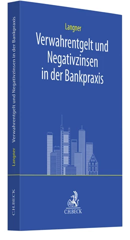Abbildung von Langner | Verwahrentgelt und Negativzinsen in der Bankpraxis | 1. Auflage | 2023 | beck-shop.de