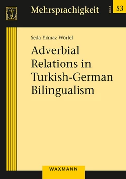 Abbildung von Yilmaz Wörfel | Adverbial Relations in Turkish-German Bilingualism | 1. Auflage | 2022 | 53 | beck-shop.de