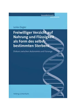 Abbildung von Ziegler | Freiwilliger Verzicht auf Nahrung und Flüssigkeit als Form des selbstbestimmten Sterbens | 1. Auflage | 2022 | beck-shop.de