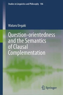 Abbildung von Uegaki | Question-orientedness and the Semantics of Clausal Complementation | 1. Auflage | 2023 | beck-shop.de