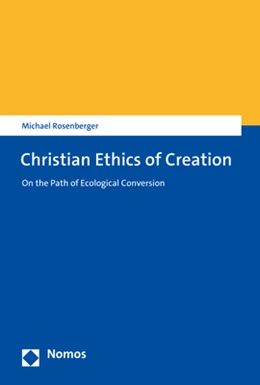 Abbildung von Rosenberger | Christian Ethics of Creation | 1. Auflage | 2022 | beck-shop.de