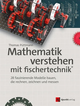 Abbildung von Püttmann | Mathematik verstehen mit fischertechnik® | 1. Auflage | 2022 | beck-shop.de