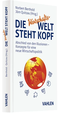 Abbildung von Berthold / Quitzau | Die Wirtschafts-Welt steht Kopf | 1. Auflage | 2023 | beck-shop.de