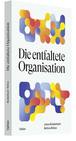 Abbildung von Breidenbach / Rollow | Die entfaltete Organisation | 1. Auflage | 2023 | beck-shop.de
