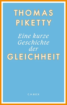 Abbildung von Piketty | Eine kurze Geschichte der Gleichheit | 1. Auflage | 2022 | beck-shop.de