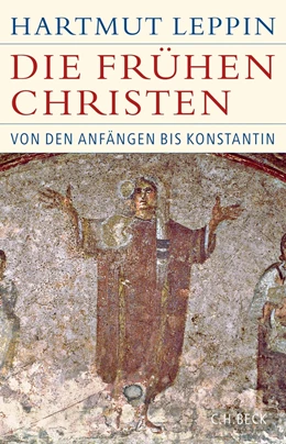 Abbildung von Leppin | Die frühen Christen | 3. Auflage | 2022 | beck-shop.de
