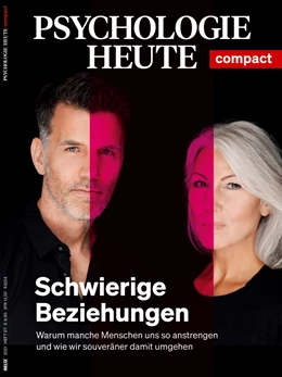 Abbildung von Psychologie Heute Compact 67: Schwierige Beziehungen | 1. Auflage | 2021 | beck-shop.de