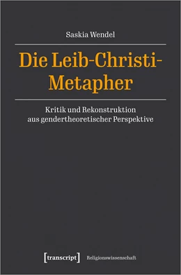 Abbildung von Wendel | Die 'Leib Christi'-Metapher | 1. Auflage | 2023 | beck-shop.de