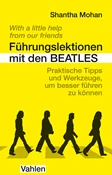 Abbildung von Mohan | Führungslektionen mit den Beatles - Praktische Tipps und Werkzeuge, um besser führen zu können | 2023 | beck-shop.de