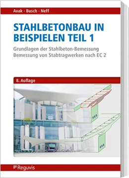 Abbildung von Avak / Busch | Stahlbetonbau in Beispielen - Teil 1 | 8. Auflage | 2023 | beck-shop.de
