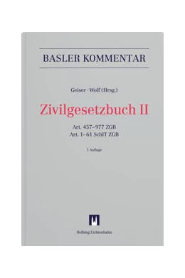 Abbildung von Geiser / Wolf | Zivilgesetzbuch: ZGB, II: Art. 457-977 ZGB, Art. 1-61 SchlT ZGB | 7. Auflage | 2023 | beck-shop.de