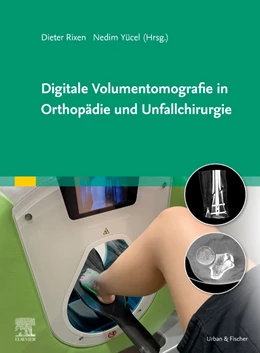 Abbildung von Rixen / Yücel | Digitale Volumentomografie in Orthopädie und Unfallchirurgie | 1. Auflage | 2022 | beck-shop.de