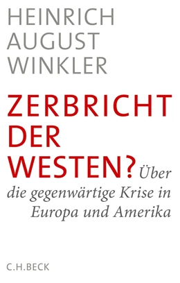 Abbildung von Winkler | Zerbricht der Westen? | 1. Auflage | 2017 | beck-shop.de