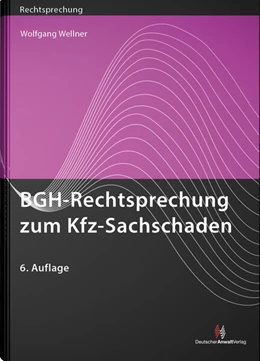 Abbildung von Wellner | BGH-Rechtsprechung zum Kfz-Sachschaden | 6. Auflage | 2022 | beck-shop.de
