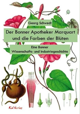 Abbildung von Schwedt | Der Bonner Apotheker Marquart und die Farben der Blüten | 1. Auflage | 2022 | beck-shop.de