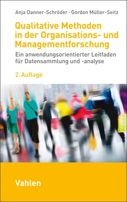 Abbildung von Danner-Schröder / Müller-Seitz | Qualitative Methoden in der Organisations- und Managementforschung | 2. Auflage | 2023 | beck-shop.de