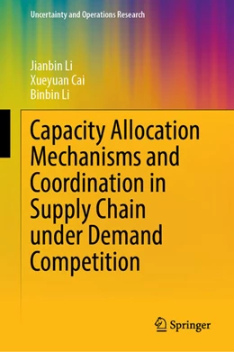 Abbildung von Li / Cai | Capacity Allocation Mechanisms and Coordination in Supply Chain Under Demand Competition | 1. Auflage | 2022 | beck-shop.de
