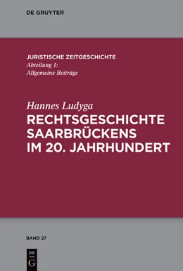 Abbildung von Ludyga | Rechtsgeschichte Saarbrückens im 20. Jahrhundert | 1. Auflage | 2022 | beck-shop.de