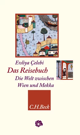 Abbildung von Celebi, Evliya | Das Reisebuch | 1. Auflage | 2023 | beck-shop.de