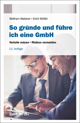 Abbildung von Waldner / Wölfel | So gründe und führe ich eine GmbH | 11. Auflage | 2023 | 51283 | beck-shop.de