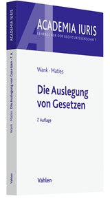 Abbildung von Wank / Maties | Die Auslegung von Gesetzen | 7., neu bearbeitete Auflage | 2023 | beck-shop.de