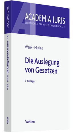 Abbildung von Wank / Maties | Die Auslegung von Gesetzen | 7. Auflage | 2023 | beck-shop.de