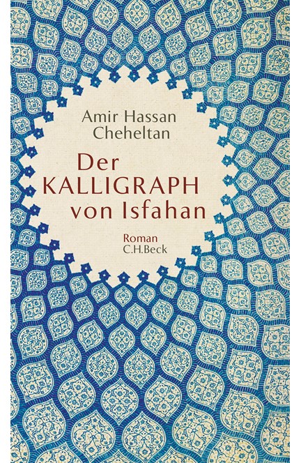 Cover: Amir Hassan Cheheltan, Der Kalligraph von Isfahan