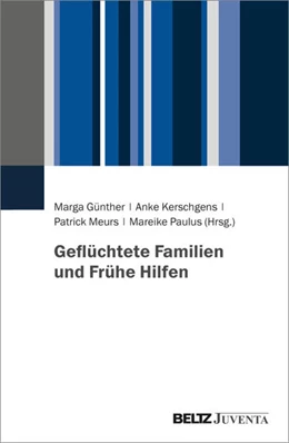 Abbildung von Günther / Kerschgens | Geflüchtete Familien und Frühe Hilfen | 1. Auflage | 2022 | beck-shop.de