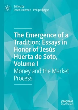 Abbildung von Howden / Bagus | The Emergence of a Tradition: Essays in Honor of Jesús Huerta de Soto, Volume I | 1. Auflage | 2023 | beck-shop.de