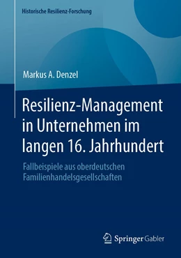 Abbildung von Denzel | Resilienz-Management in Unternehmen im langen 16. Jahrhundert | 1. Auflage | 2023 | beck-shop.de