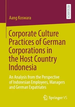 Abbildung von Koswara | Corporate Culture Practices of German Corporations in the Host Country Indonesia | 1. Auflage | 2022 | beck-shop.de