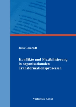Abbildung von Gamradt | Konflikte und Flexibilisierung in organisationalen Transformationsprozessen | 1. Auflage | 2022 | 561 | beck-shop.de