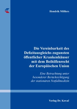 Abbildung von Möllers | Die Vereinbarkeit des Defizitausgleichs zugunsten öffentlicher Krankenhäuser mit dem Beihilfenrecht der Europäischen Union | 1. Auflage | 2022 | 473 | beck-shop.de