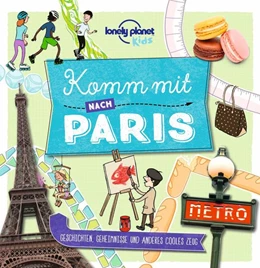Abbildung von LONELY PLANET Kinderreiseführer Komm mit nach Paris | 5. Auflage | 2022 | beck-shop.de