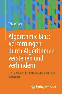 Abbildung von Baer | Algorithmic Bias: Verzerrungen durch Algorithmen verstehen und verhindern | 1. Auflage | 2023 | beck-shop.de